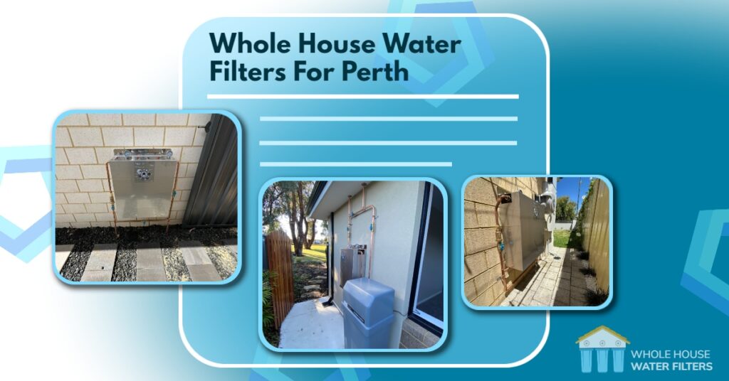 Whole House Water Filters For Perth