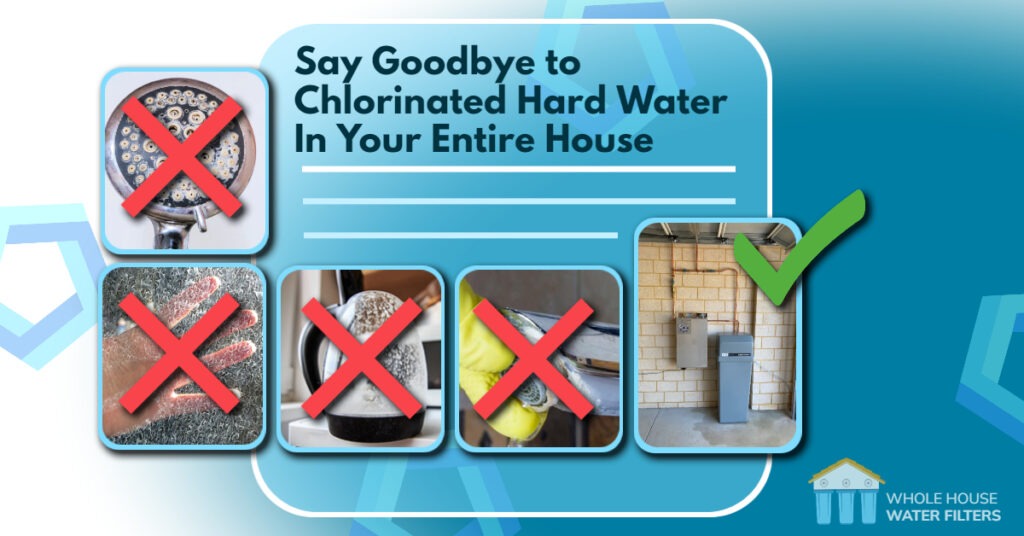 Say Goodbye to Chlorinated hard Water
