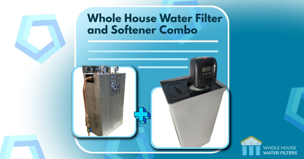 Whole House Water Filter and Softener Combo